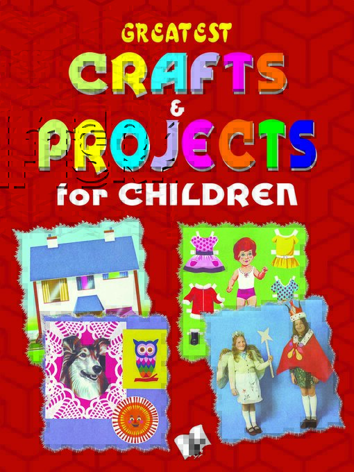 Title details for Greatest Crafts & Projects for Children by Vikas Khatri - Available